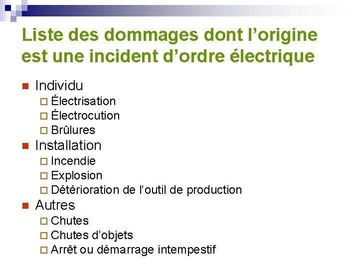 Liste des dommages dont l’origine est une incident d’ordre électrique n Individu ¨ Électrisation