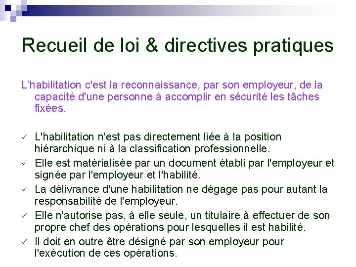 Recueil de loi & directives pratiques L’habilitation c'est la reconnaissance, par son employeur, de