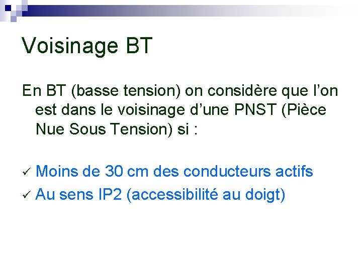 Voisinage BT En BT (basse tension) on considère que l’on est dans le voisinage