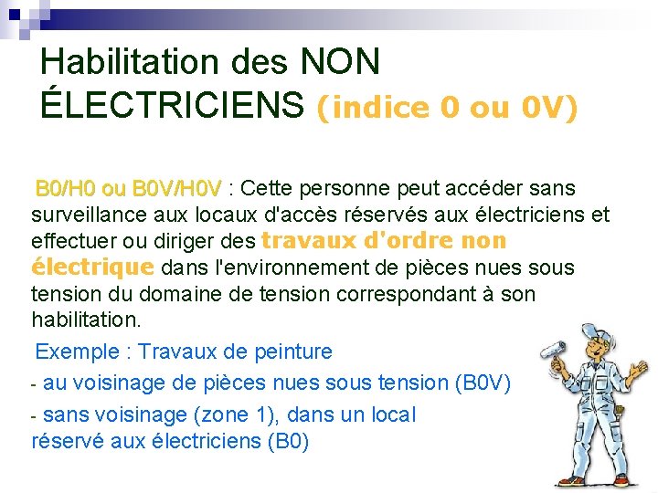 Habilitation des NON ÉLECTRICIENS (indice 0 ou 0 V) B 0/H 0 ou B