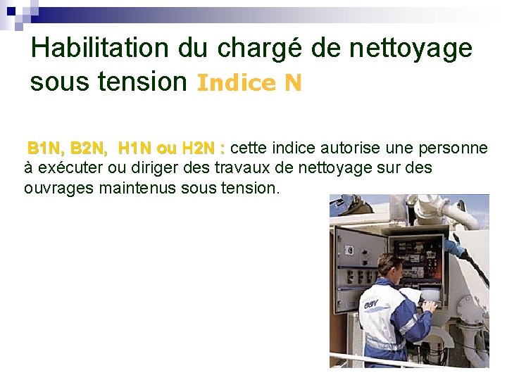 Habilitation du chargé de nettoyage sous tension Indice N B 1 N, B 2