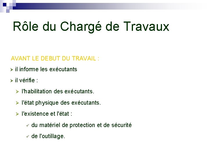 Rôle du Chargé de Travaux AVANT LE DEBUT DU TRAVAIL : Ø il informe