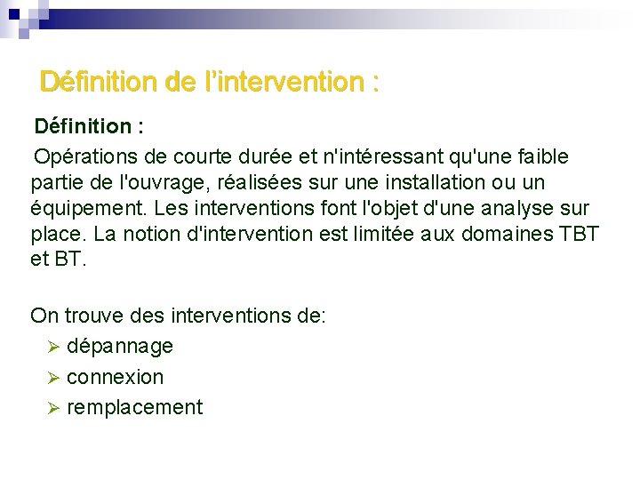 Définition de l’intervention : Définition : Opérations de courte durée et n'intéressant qu'une faible