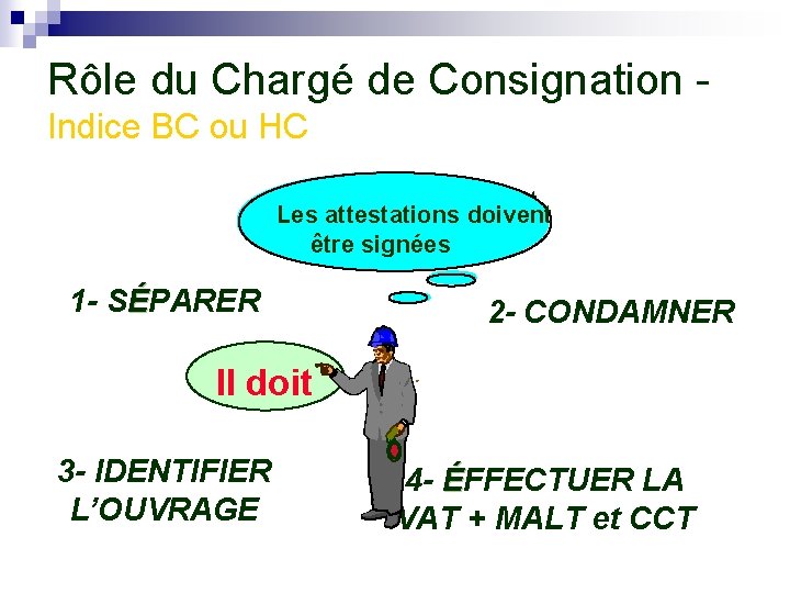 Rôle du Chargé de Consignation - Indice BC ou HC Les attestations doivent être