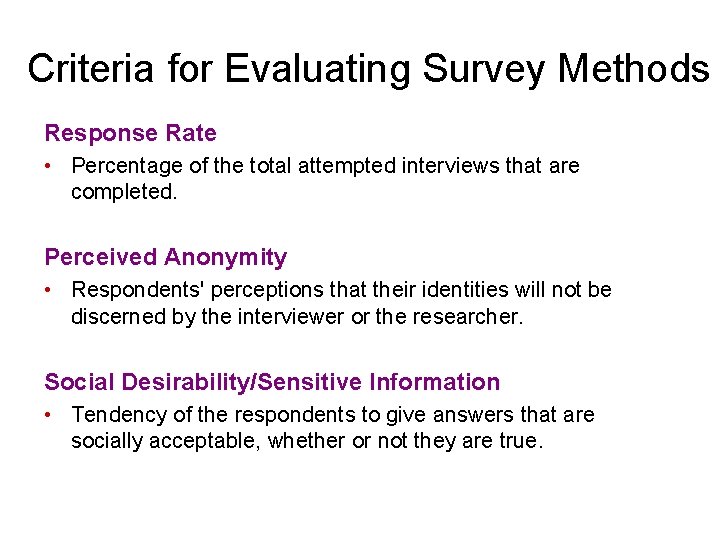 Criteria for Evaluating Survey Methods Response Rate • Percentage of the total attempted interviews