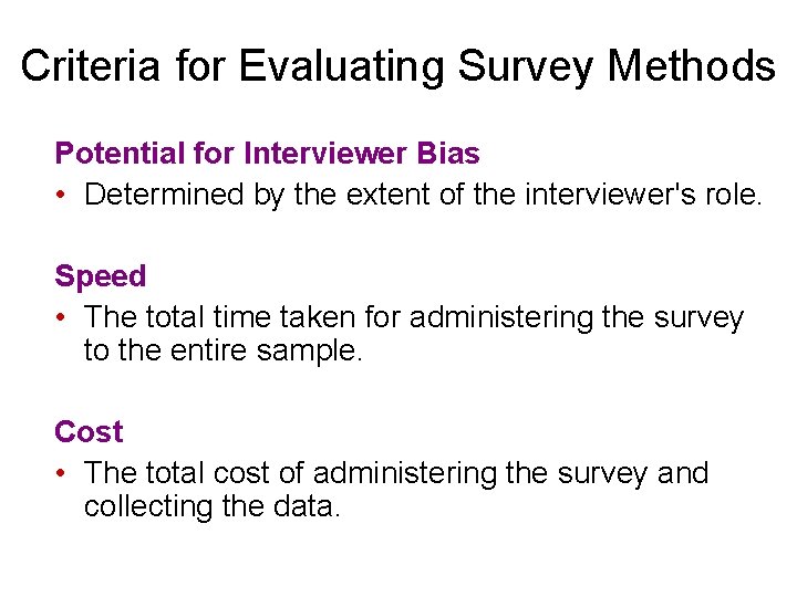 Criteria for Evaluating Survey Methods Potential for Interviewer Bias • Determined by the extent