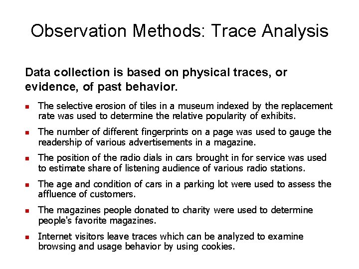 Observation Methods: Trace Analysis Data collection is based on physical traces, or evidence, of