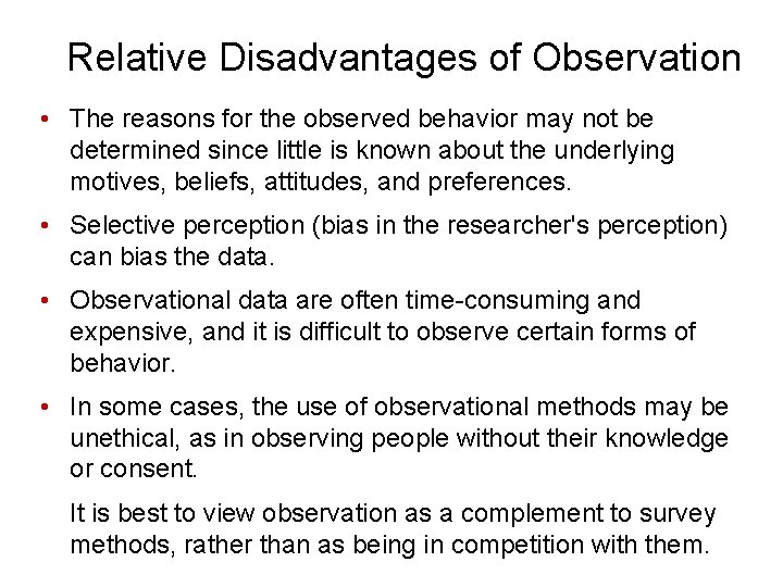 Relative Disadvantages of Observation • The reasons for the observed behavior may not be