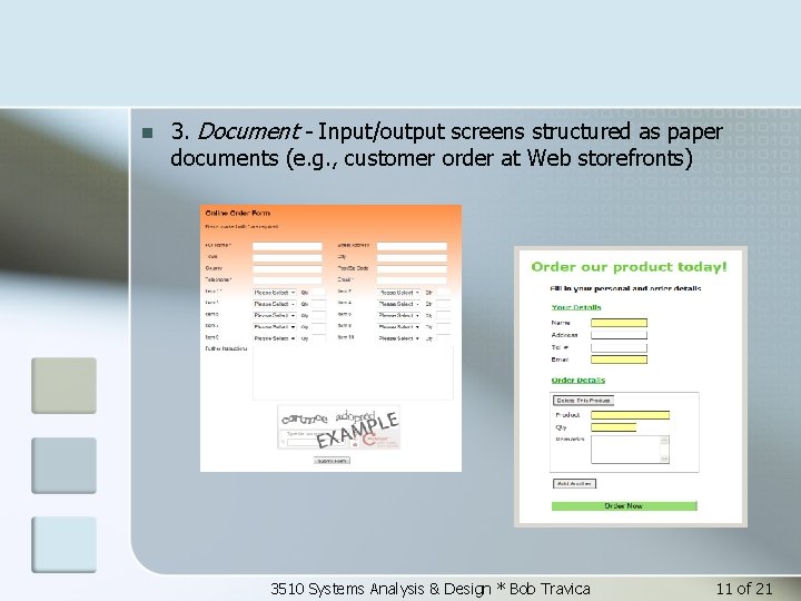 n 3. Document - Input/output screens structured as paper documents (e. g. , customer