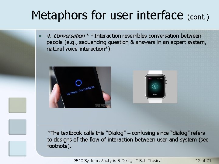 Metaphors for user interface n (cont. ) 4. Conversation * - Interaction resembles conversation