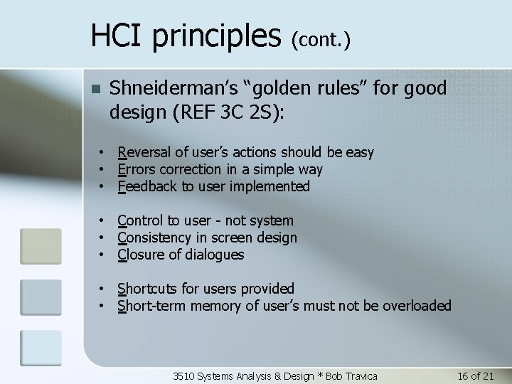HCI principles n (cont. ) Shneiderman’s “golden rules” for good design (REF 3 C