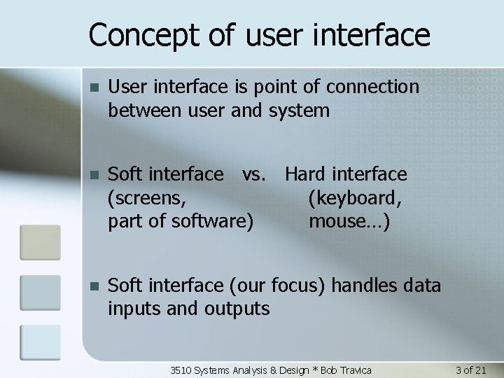 Concept of user interface n User interface is point of connection between user and