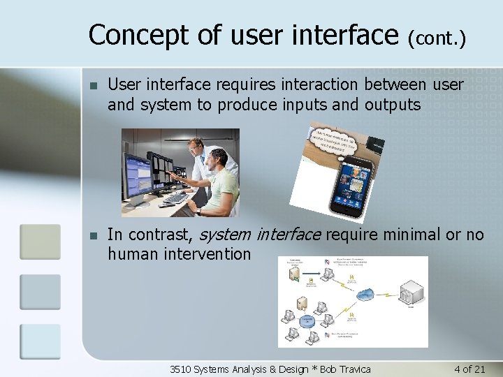 Concept of user interface (cont. ) n User interface requires interaction between user and