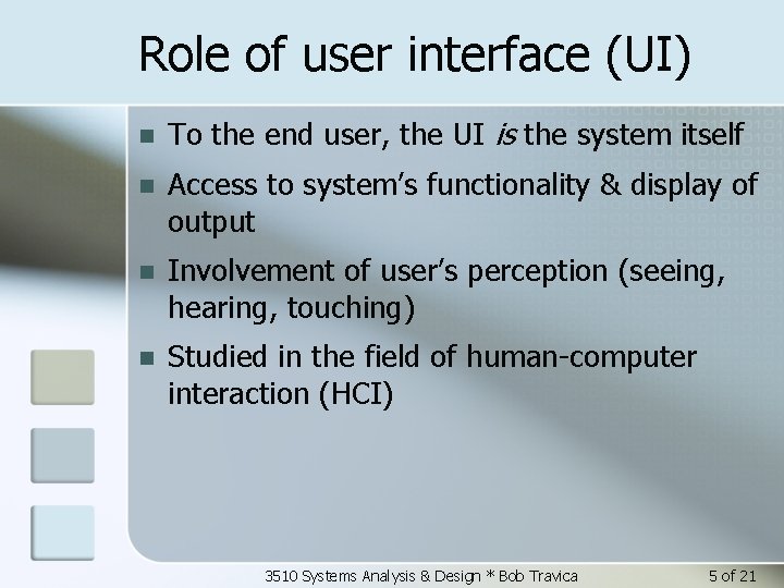 Role of user interface (UI) n To the end user, the UI is the