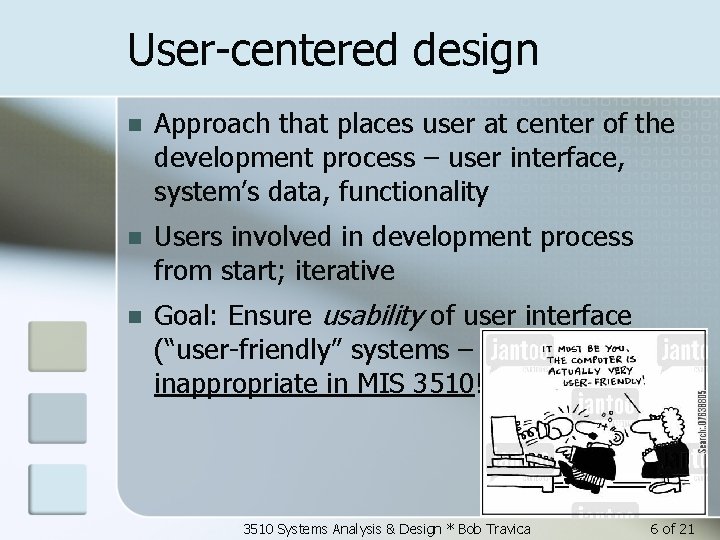 User-centered design n Approach that places user at center of the development process –