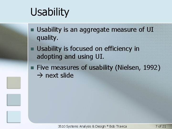 Usability n Usability is an aggregate measure of UI quality. n Usability is focused