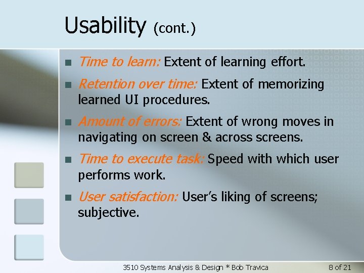 Usability (cont. ) n Time to learn: Extent of learning effort. n Retention over