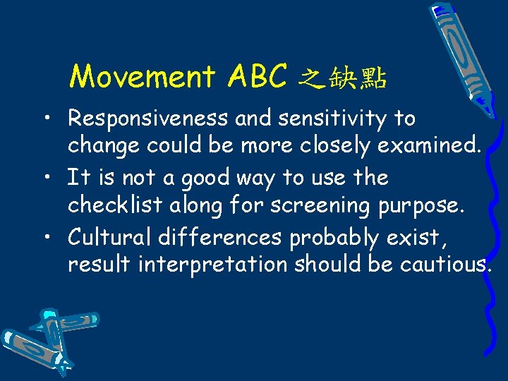 Movement ABC 之缺點 • Responsiveness and sensitivity to change could be more closely examined.