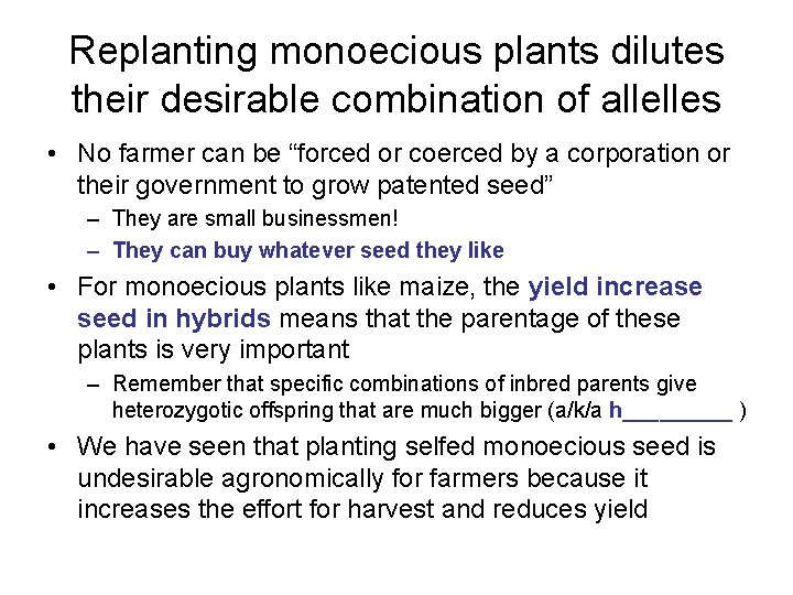 Replanting monoecious plants dilutes their desirable combination of allelles • No farmer can be