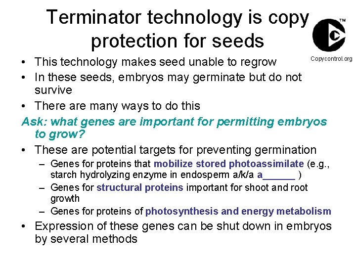 Terminator technology is copy protection for seeds Copycontrol. org • This technology makes seed