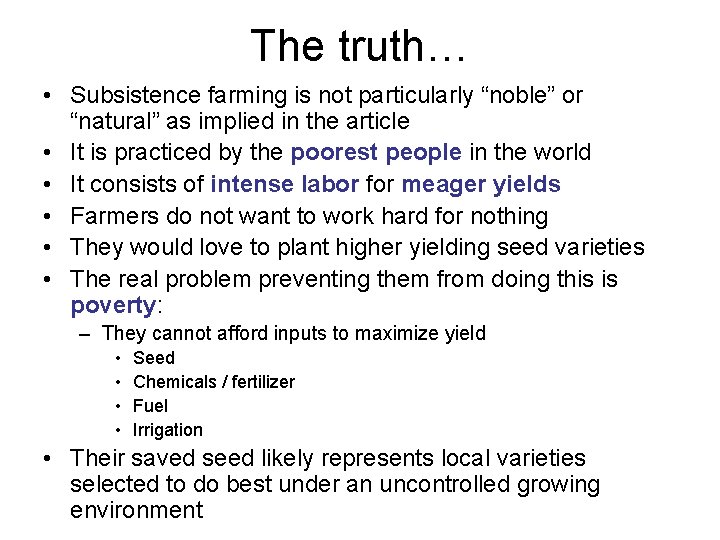 The truth… • Subsistence farming is not particularly “noble” or “natural” as implied in