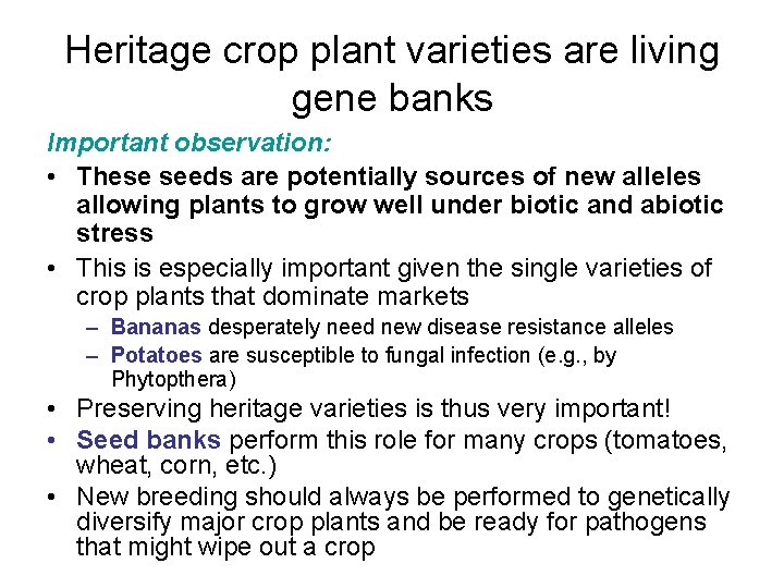 Heritage crop plant varieties are living gene banks Important observation: • These seeds are
