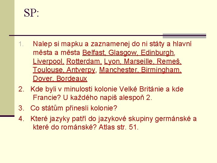 SP: Nalep si mapku a zaznamenej do ni státy a hlavní města a města