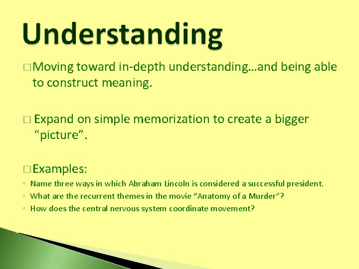 � Moving toward in-depth understanding…and being able to construct meaning. � Expand on simple