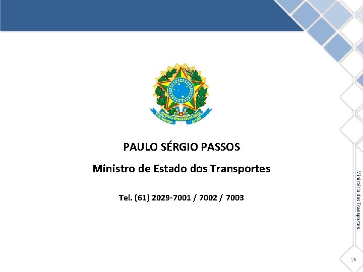 PAULO SÉRGIO PASSOS Tel. (61) 2029 -7001 / 7002 / 7003 Ministério dos Transportes