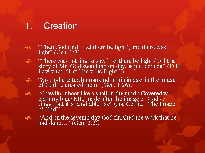 1. Creation “Then God said, ‘Let there be light’; and there was light” (Gen.
