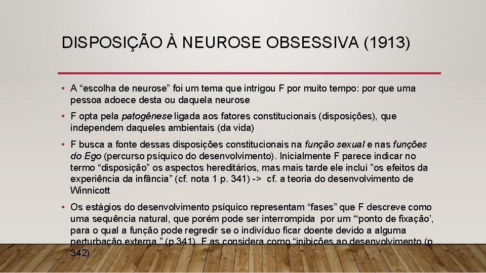 DISPOSIÇÃO À NEUROSE OBSESSIVA (1913) • A “escolha de neurose” foi um tema que