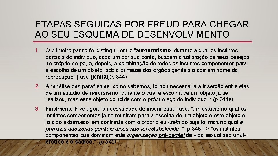 ETAPAS SEGUIDAS POR FREUD PARA CHEGAR AO SEU ESQUEMA DE DESENVOLVIMENTO 1. O primeiro