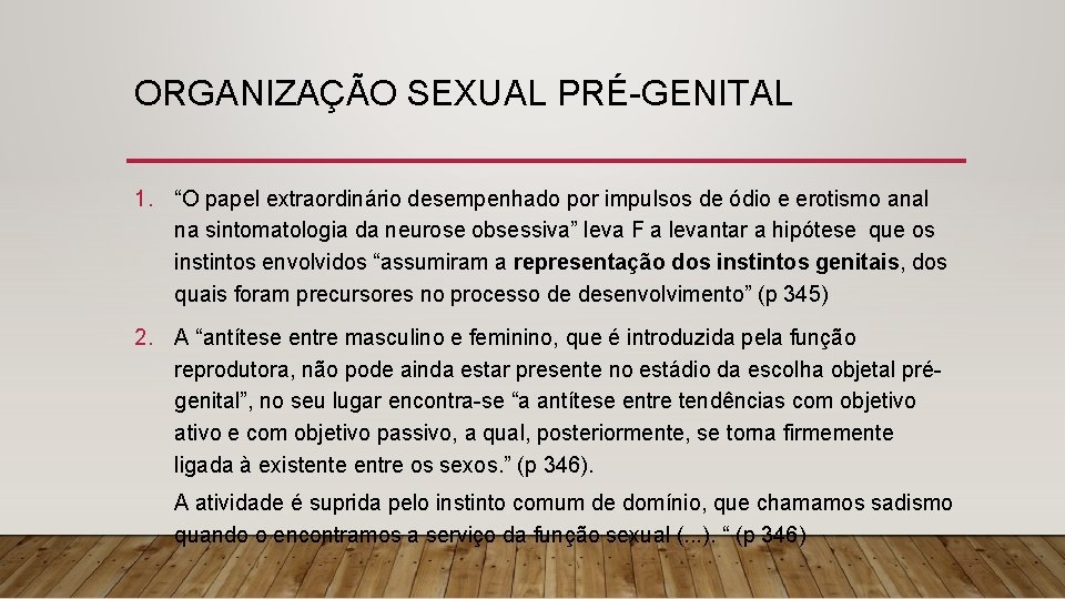 ORGANIZAÇÃO SEXUAL PRÉ-GENITAL 1. “O papel extraordinário desempenhado por impulsos de ódio e erotismo