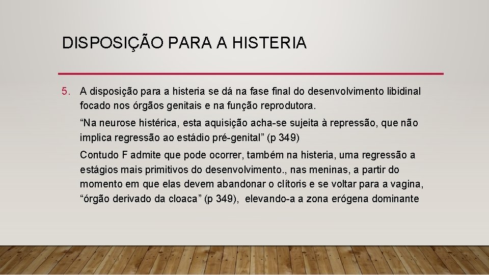 DISPOSIÇÃO PARA A HISTERIA 5. A disposição para a histeria se dá na fase