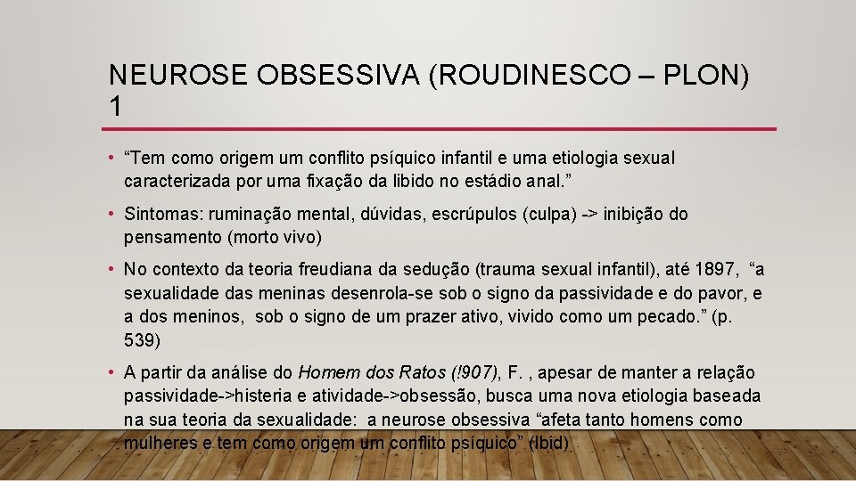 NEUROSE OBSESSIVA (ROUDINESCO – PLON) 1 • “Tem como origem um conflito psíquico infantil