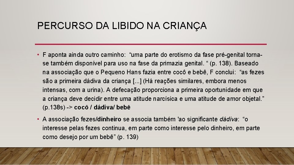 PERCURSO DA LIBIDO NA CRIANÇA • F aponta ainda outro caminho: “uma parte do