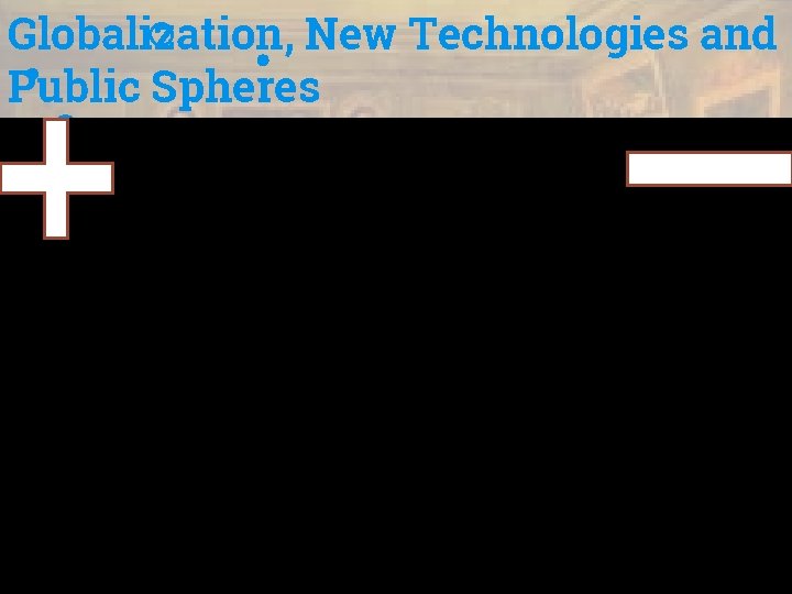 Globalization, New Technologies and Public Spheres Lizardo. mfs@pnu. edu. ph 