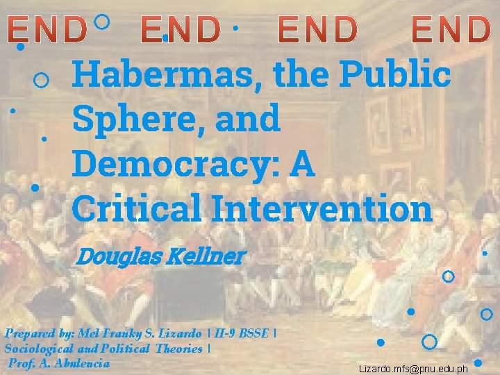 Habermas, the Public Sphere, and Democracy: A Critical Intervention Douglas Kellner Prepared by: Mel