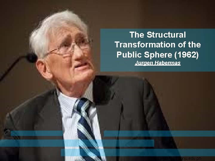 The Structural Transformation of the Public Sphere (1962) Jurgen Habermas Lizardo. mfs@pnu. edu. ph