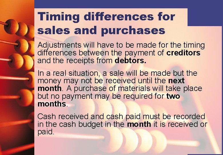 Timing differences for sales and purchases Adjustments will have to be made for the