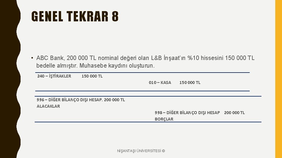 GENEL TEKRAR 8 • ABC Bank, 200 000 TL nominal değeri olan L&B İnşaat’ın