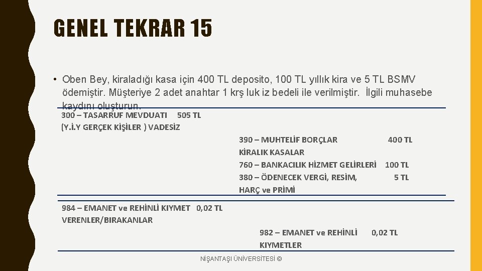 GENEL TEKRAR 15 • Oben Bey, kiraladığı kasa için 400 TL deposito, 100 TL