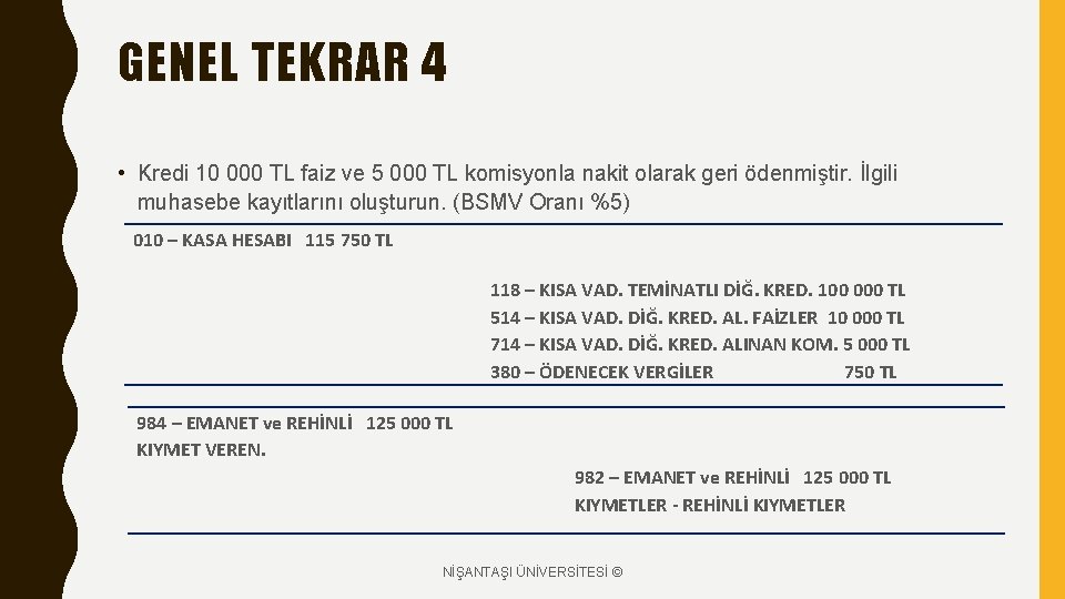 GENEL TEKRAR 4 • Kredi 10 000 TL faiz ve 5 000 TL komisyonla