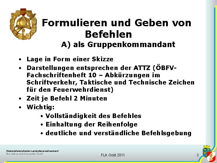 Formulieren und Geben von Befehlen A) als Gruppenkommandant • Lage in Form einer Skizze