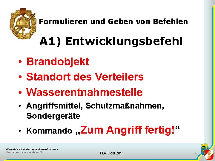 Formulieren und Geben von Befehlen A 1) Entwicklungsbefehl • Brandobjekt • Standort des Verteilers