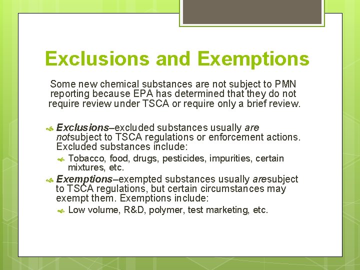 Exclusions and Exemptions Some new chemical substances are not subject to PMN reporting because