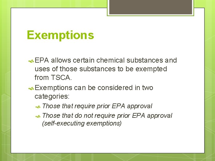Exemptions EPA allows certain chemical substances and uses of those substances to be exempted
