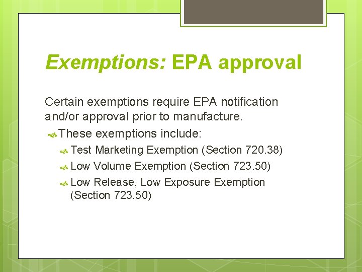 Exemptions: EPA approval Certain exemptions require EPA notification and/or approval prior to manufacture. These