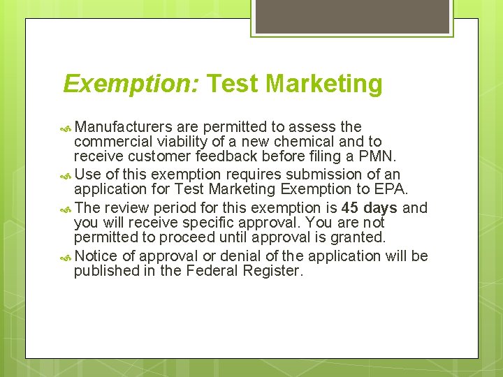Exemption: Test Marketing Manufacturers are permitted to assess the commercial viability of a new
