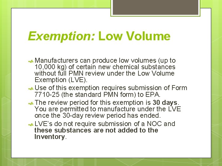 Exemption: Low Volume Manufacturers can produce low volumes (up to 10, 000 kg) of